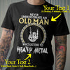 Never Underestimate an Old Man who listens to Heavy Metal Standard T-Shirt