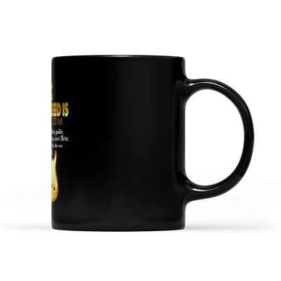 All_I_Need_Guitar-_Mar117-11 - Black Mug (NEW)