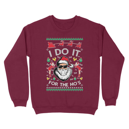 I Do It For The Ho's Funny Christmas Gift- Ugly Christmas Sweater